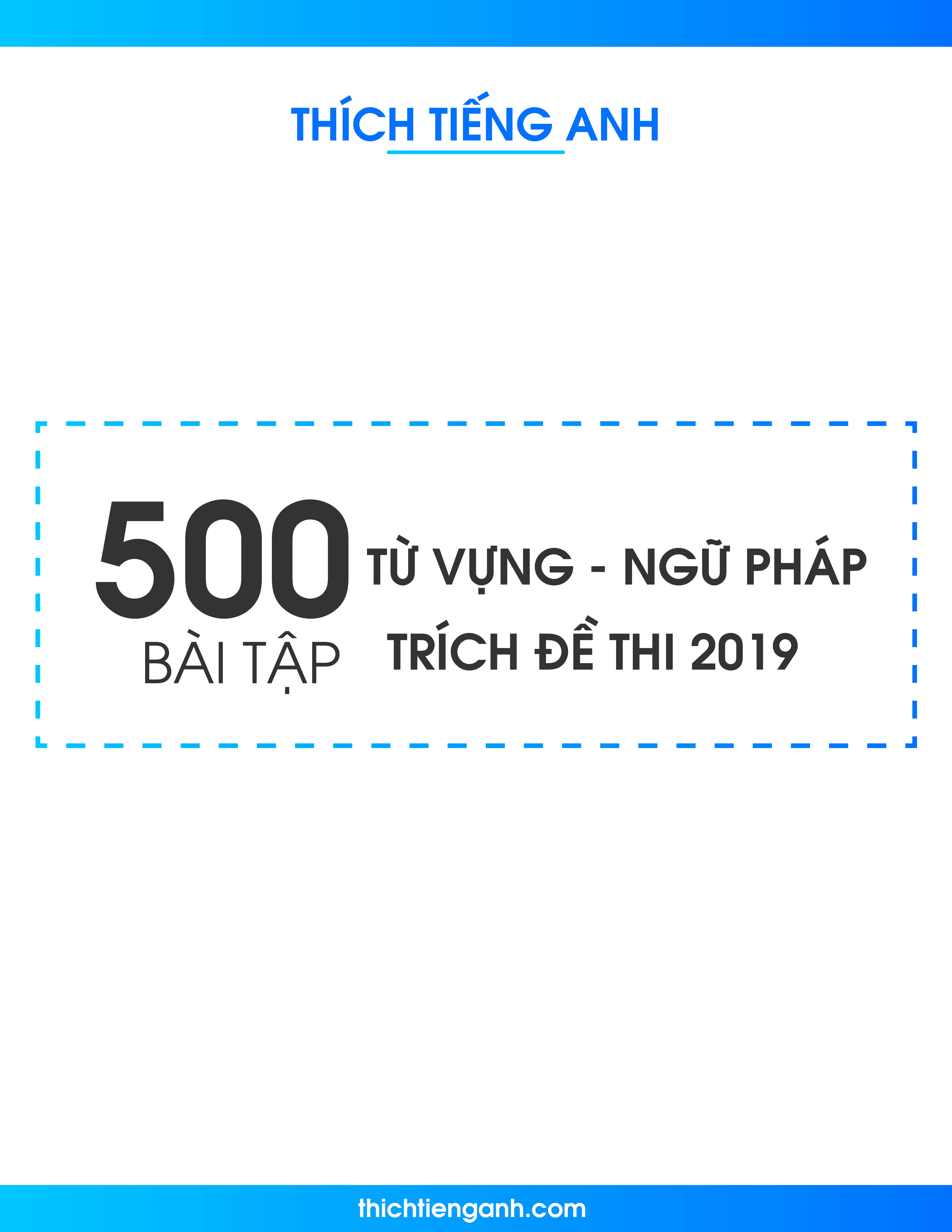 500 Bài tập ngữ pháp – từ vựng trích đề thi thử Tiếng Anh 2019