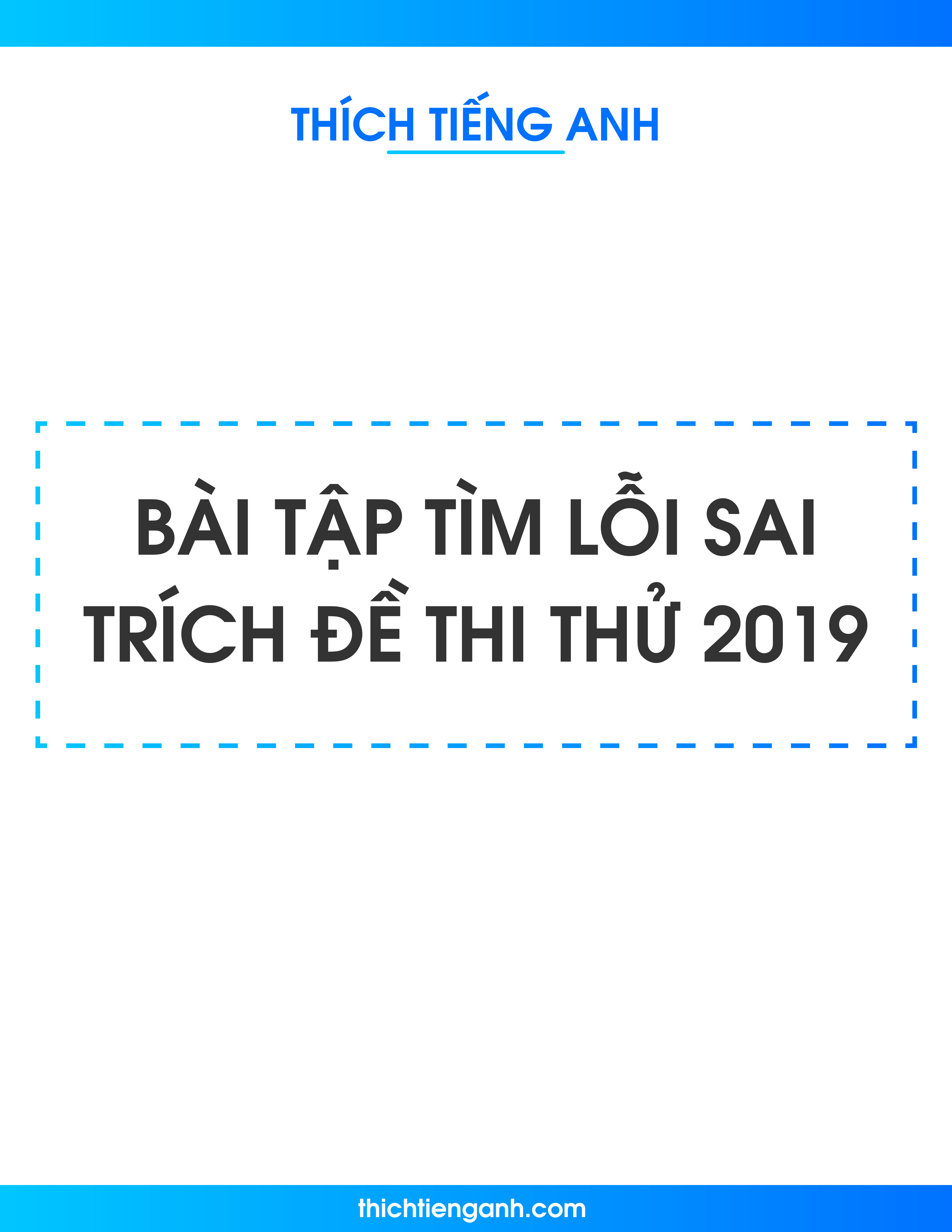 60 Câu bài tập tìm lỗi sai trích đề thi thử Tiếng Anh 2019