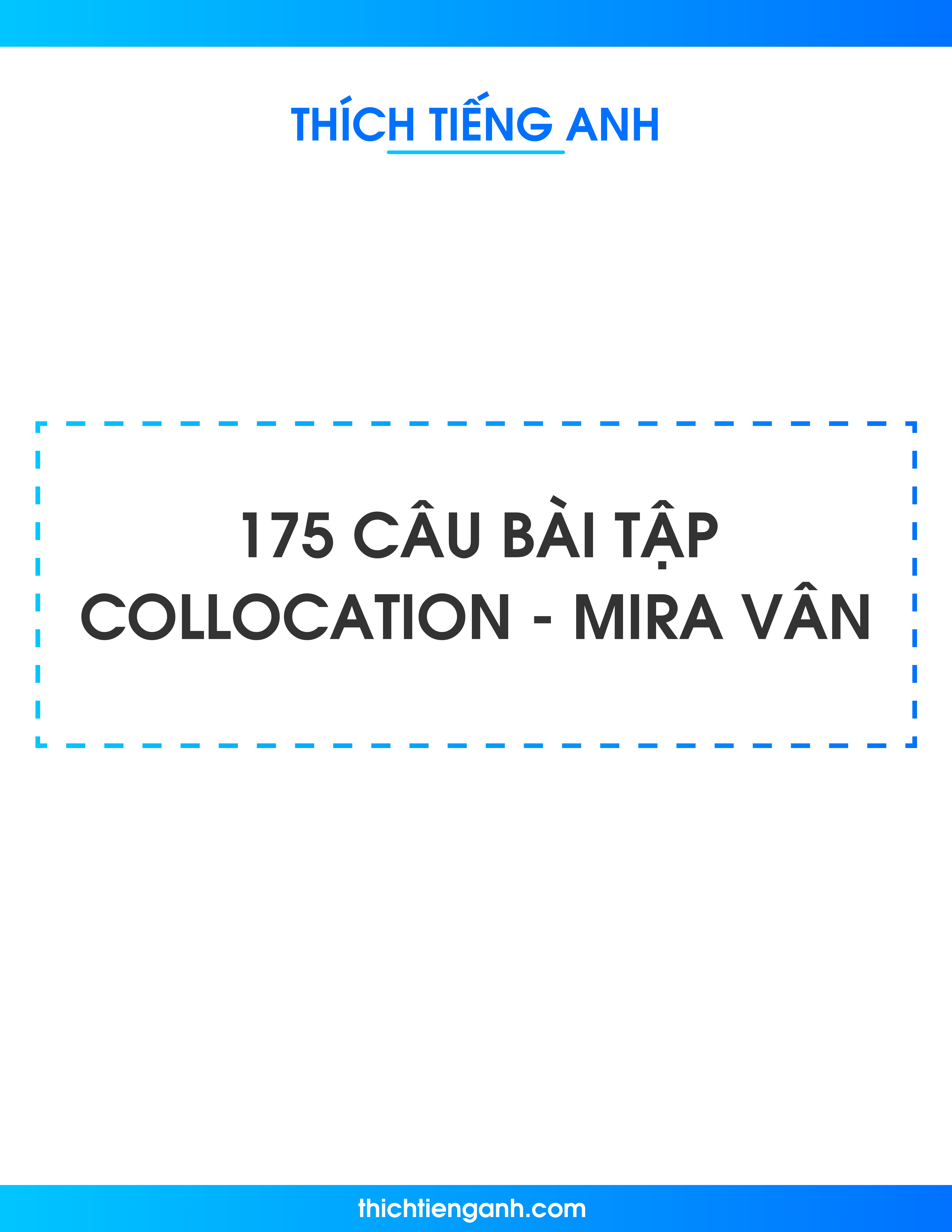 175 câu bài tập Collocation có đáp án chi tiết bám sát đề thi chính thức – Mira Vân