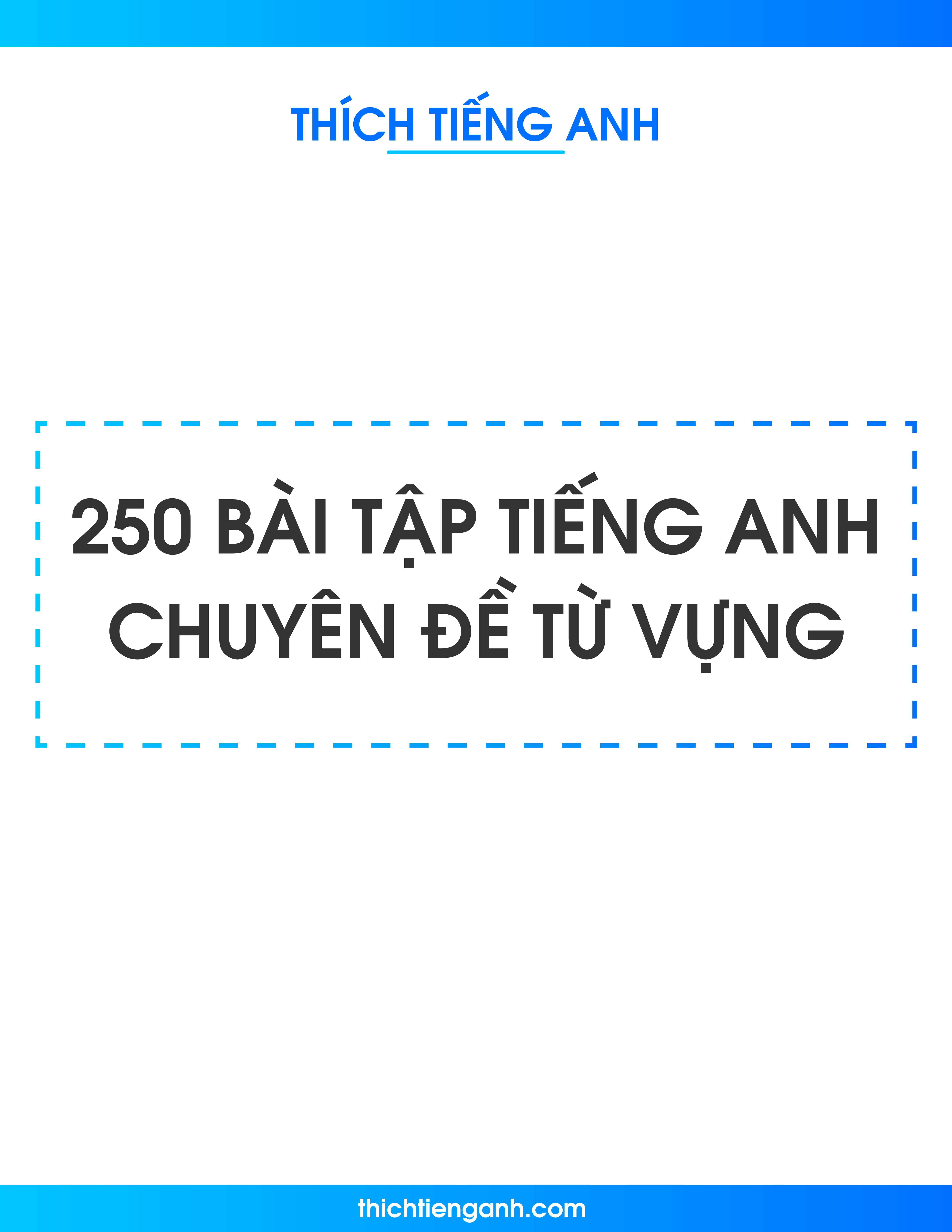 250 Bài tập Tiếng Anh chuyên đề từ vựng 2019 có đáp án chi tiết